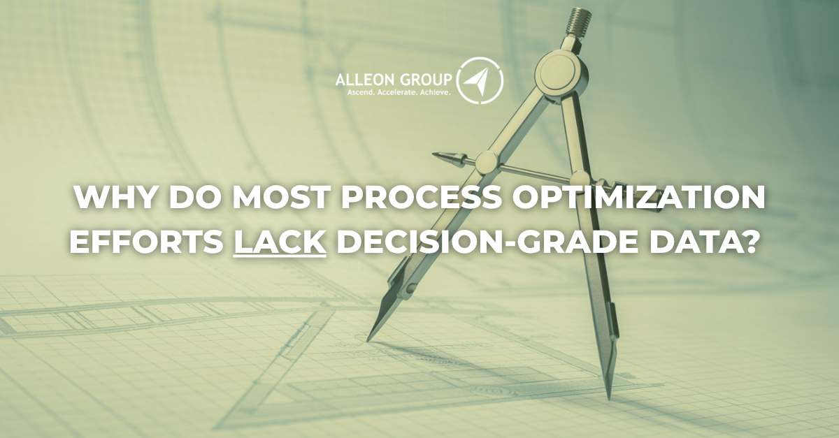Why Process Optimization Efforts Lack Decision-Grade Data
