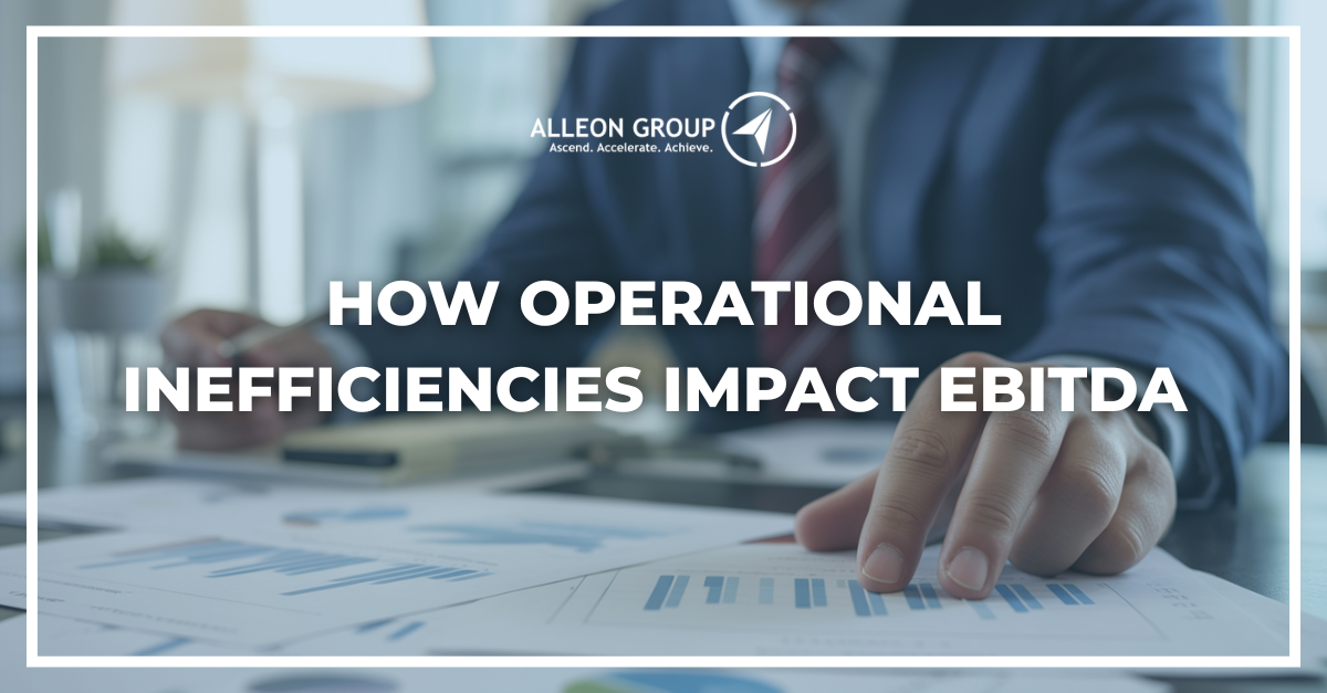 How Operational Inefficiencies Impact EBITDA | Alleon Group